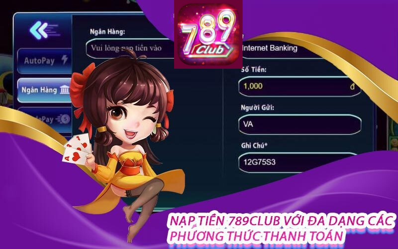 Đa dạng phương thức nạp tiền 789club